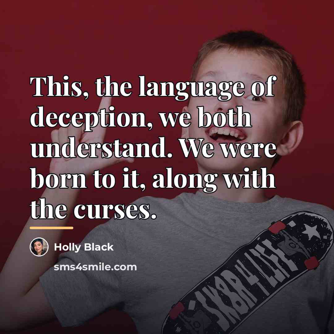 “This, the language of deception, we both understand. We were…” quote by Holly Black