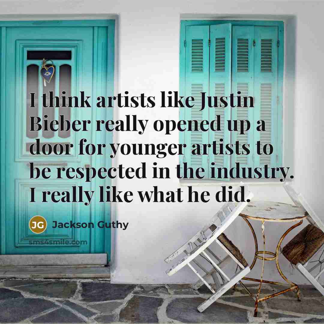 “I think artists like Justin Bieber really opened up a…” quote by Jackson Guthy