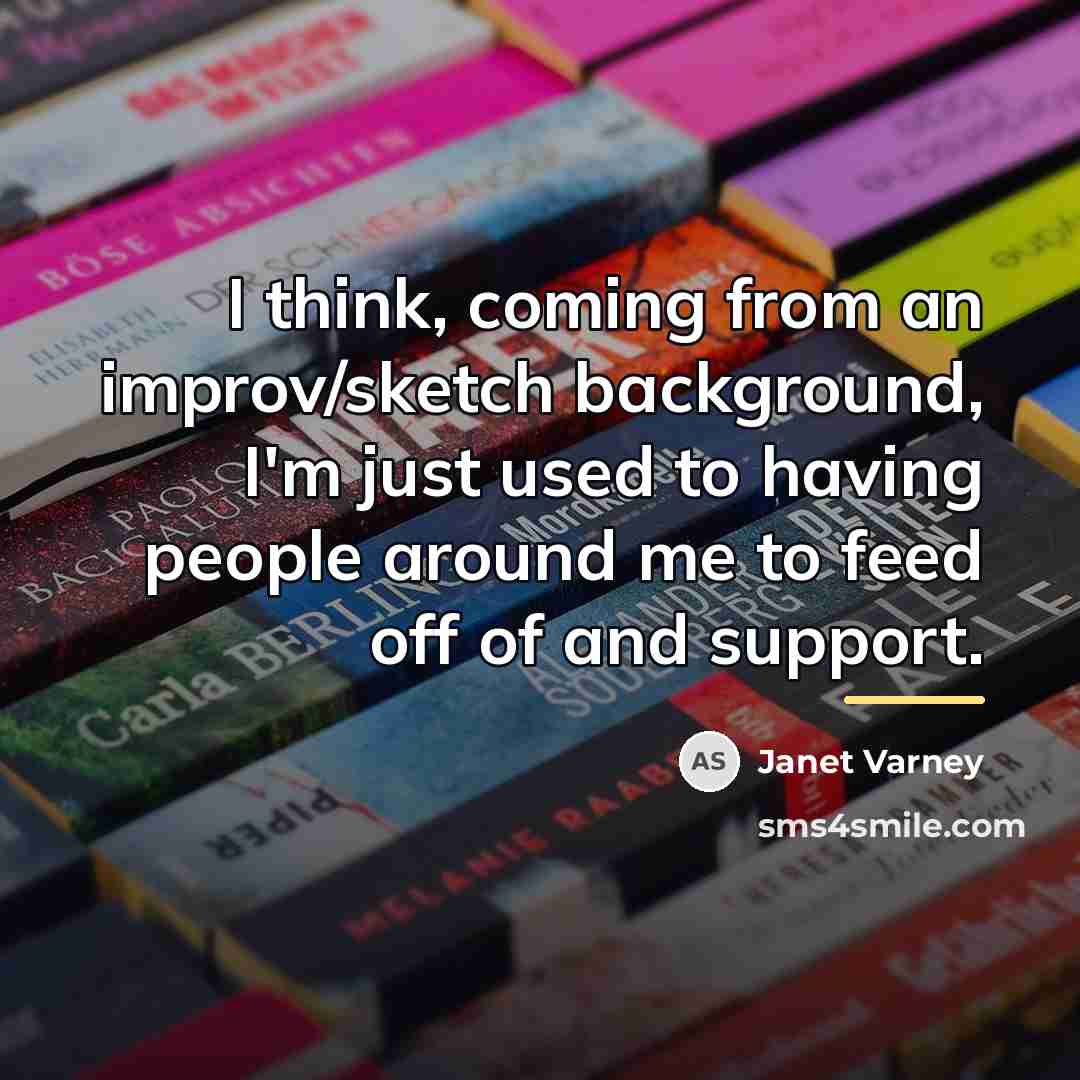“I think, coming from an improv/sketch background, I'm just used…” quote by Janet Varney