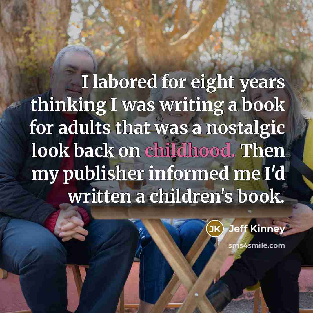 “I labored for eight years thinking I was writing a…” quote by Jeff Kinney