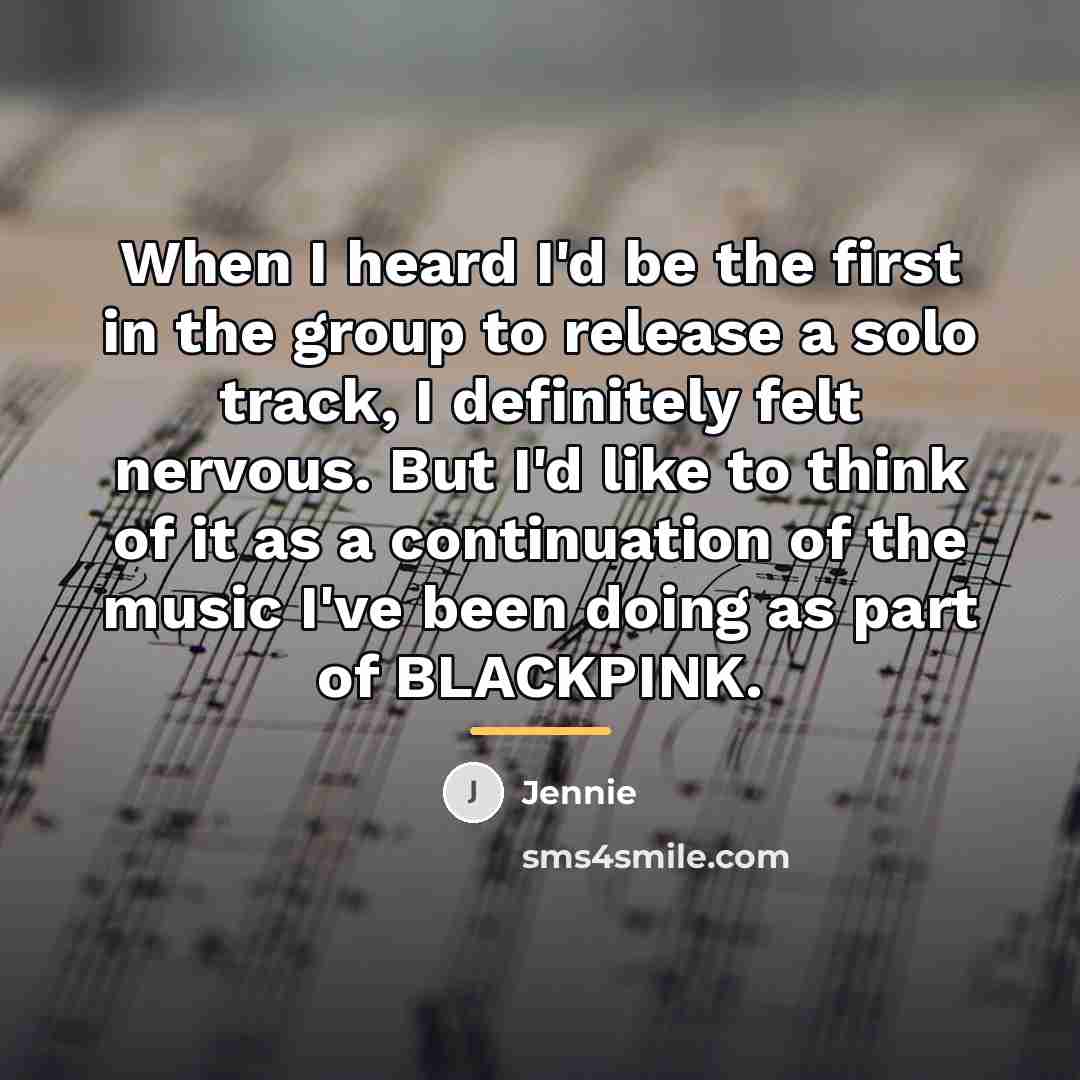 “When I heard I'd be the first in the group…” quote by Jennie