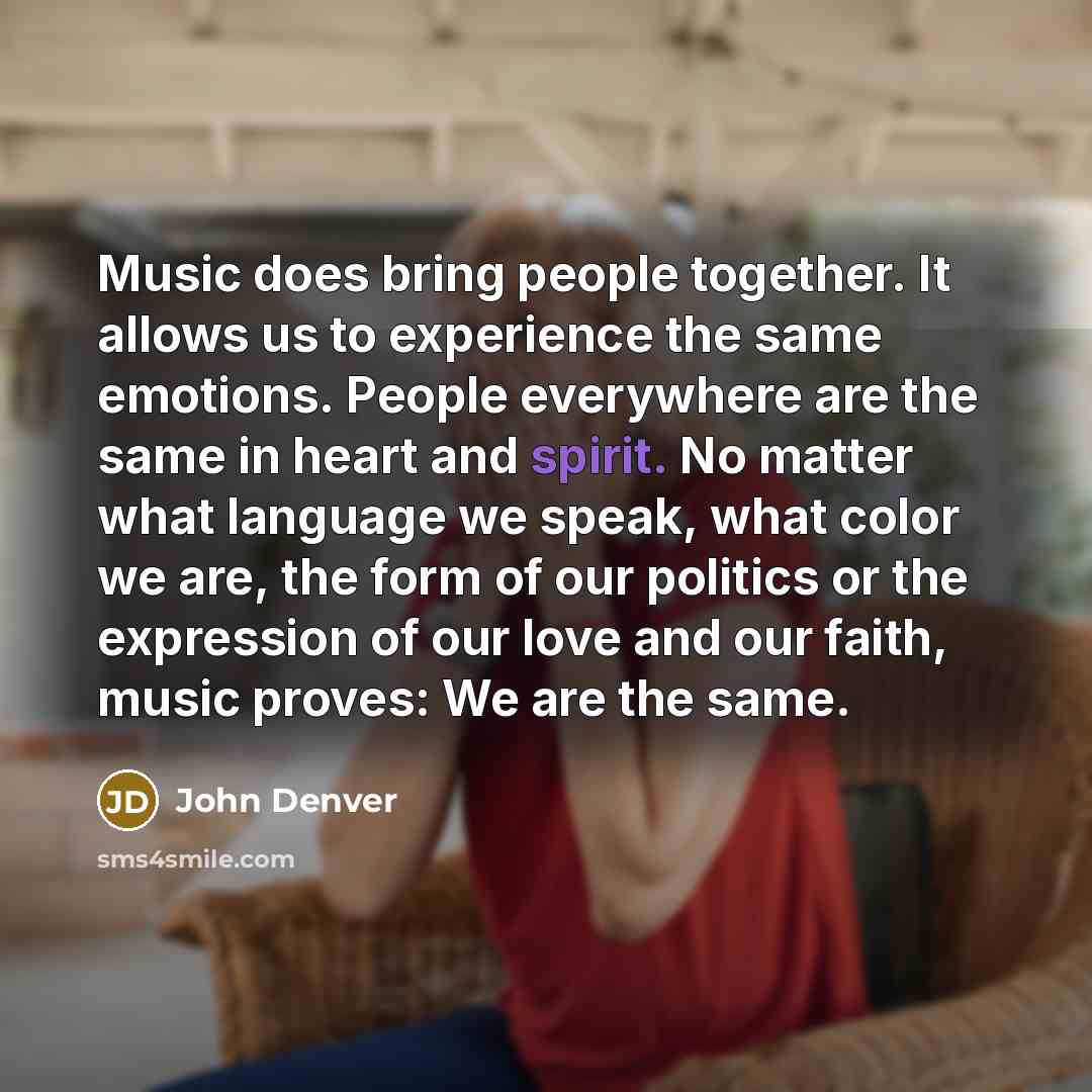 “Music does bring people together. It allows us to experience…” quote by John Denver