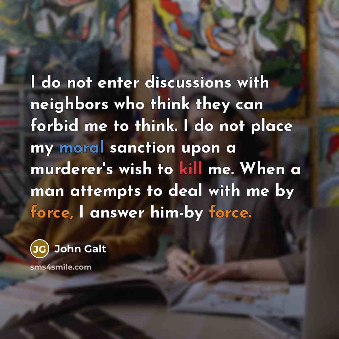 “I do not enter discussions with neighbors who think they…” quote by John Galt