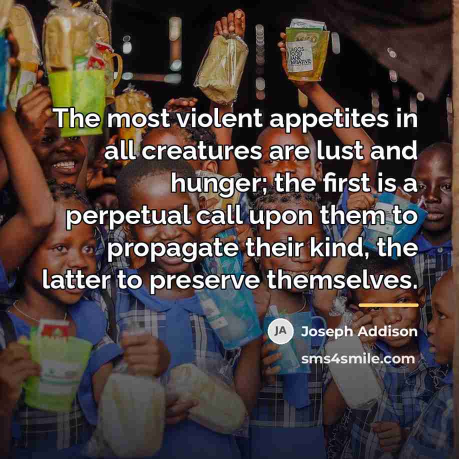 “The most violent appetites in all creatures are lust and…” quote by Joseph Addison