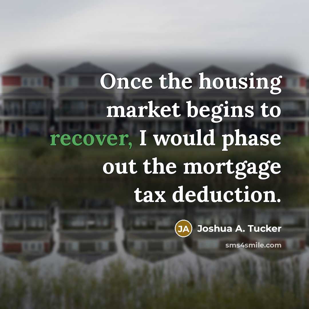 “Once the housing market begins to recover, I would phase…” quote by Joshua A. Tucker