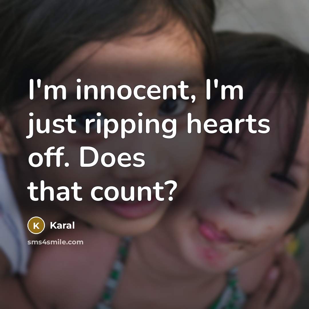 “I'm innocent, I'm just ripping hearts off. Does that count?…” quote by Karal