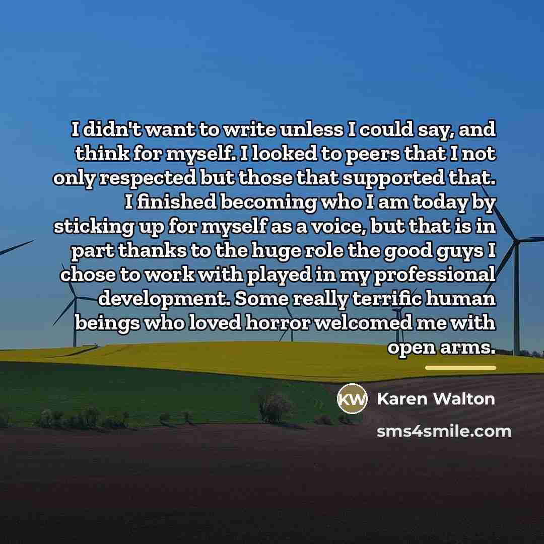 “I didn't want to write unless I could say, and…” quote by Karen Walton