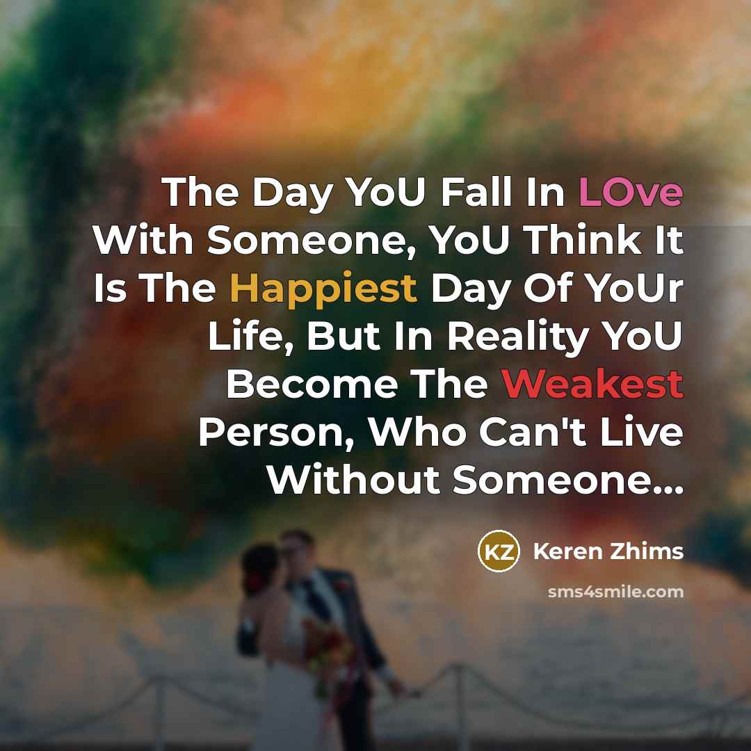 “The Day YoU Fall In LOve With Someone, YoU Think…” quote by Keren Zhims