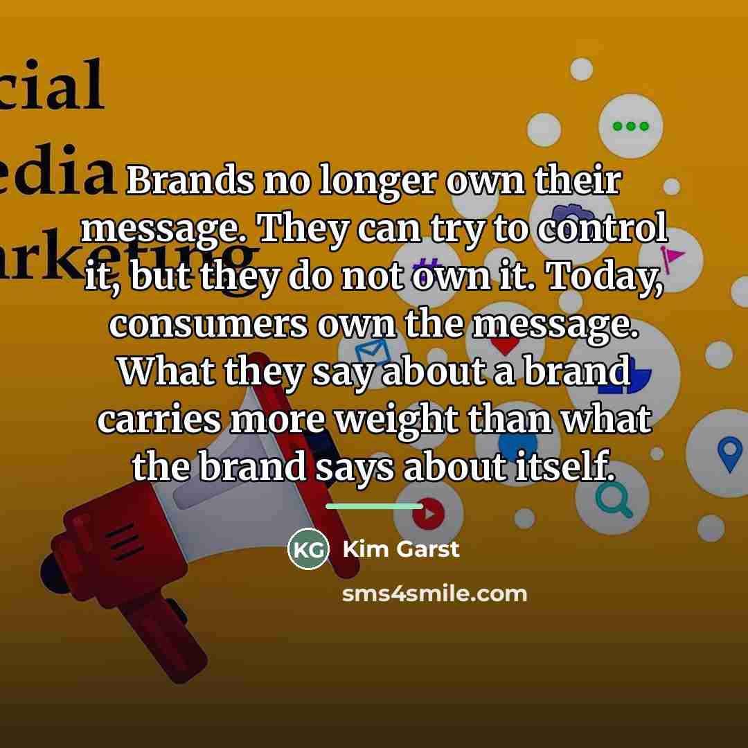 “Brands no longer own their message. They can try to…” quote by Kim Garst