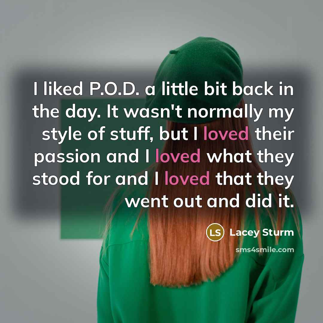 “I liked P.O.D. a little bit back in the day.…” quote by Lacey Sturm
