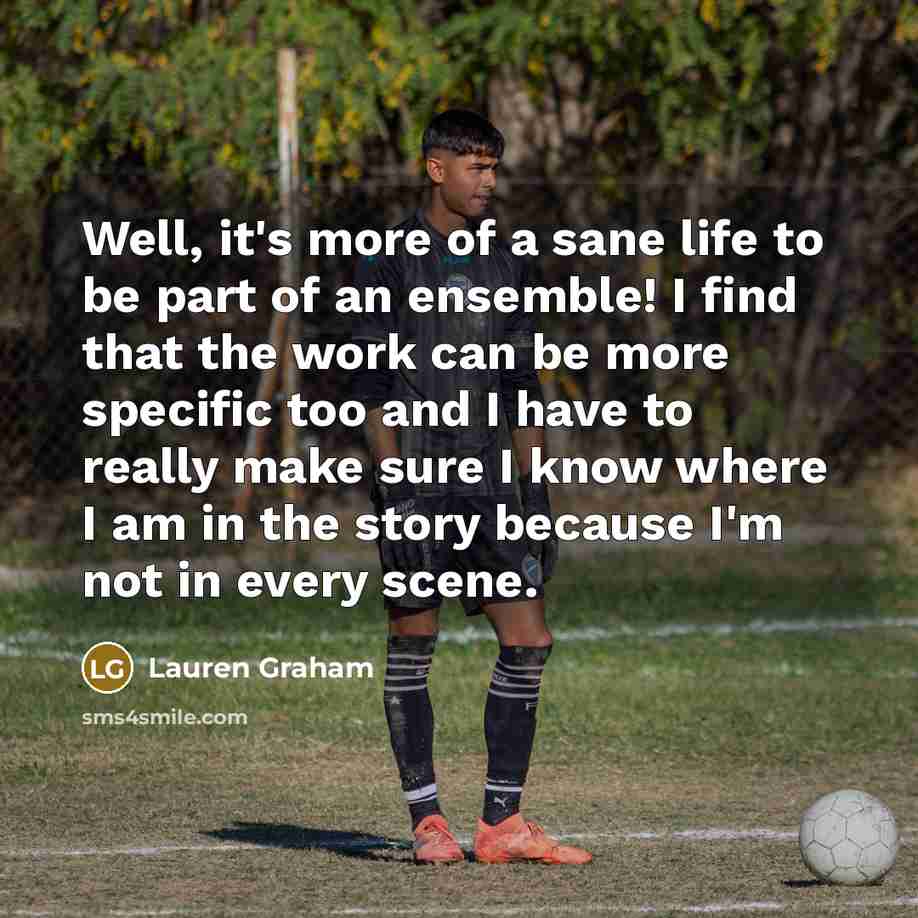 “Well, it's more of a sane life to be part…” quote by Lauren Graham