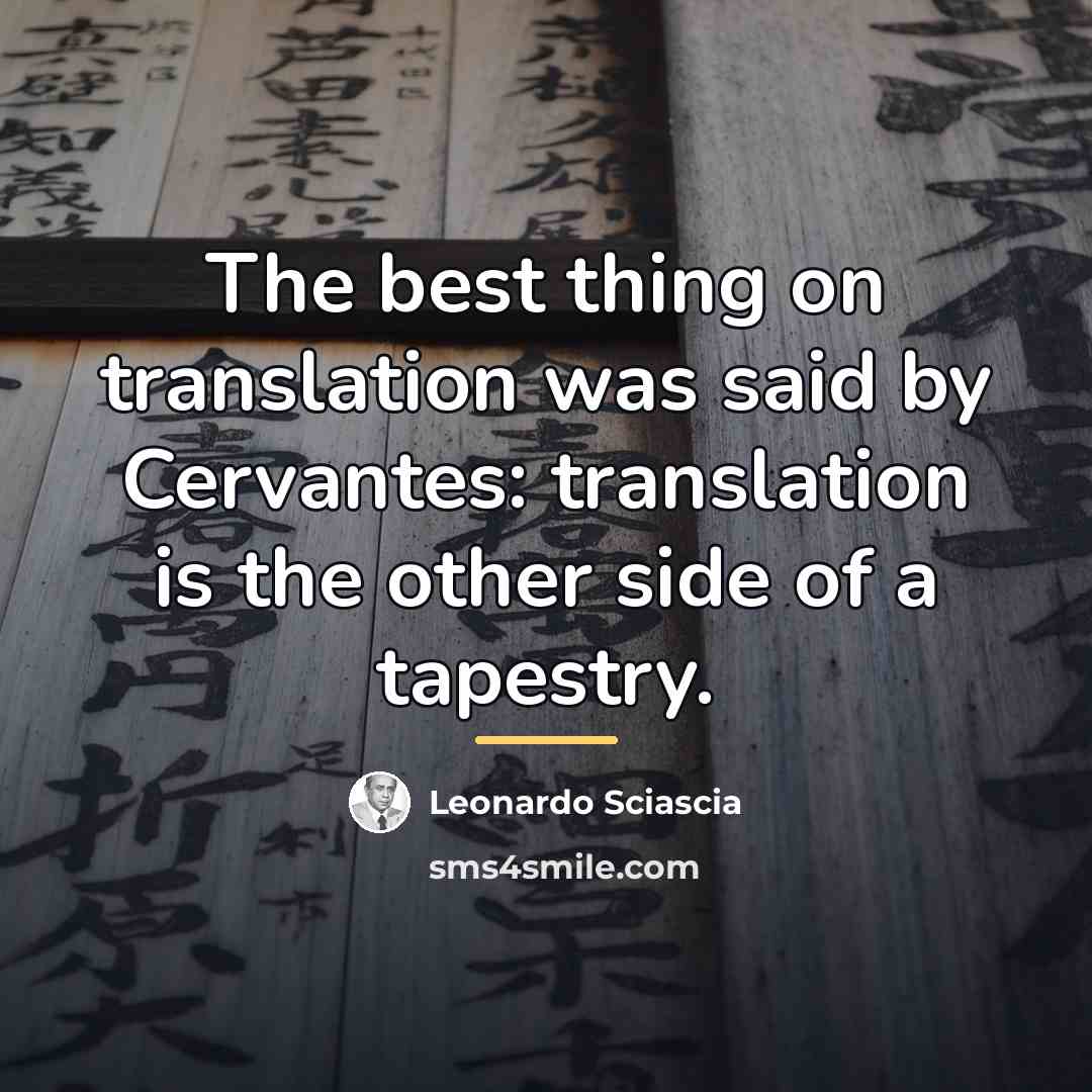 “The best thing on translation was said by Cervantes: translation…” quote by Leonardo Sciascia