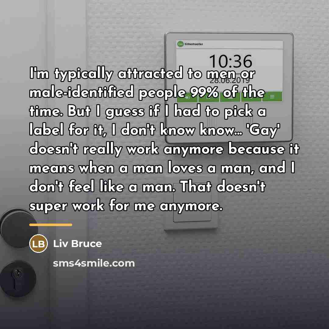 “I'm typically attracted to men or male-identified people 99% of…” quote by Liv Bruce