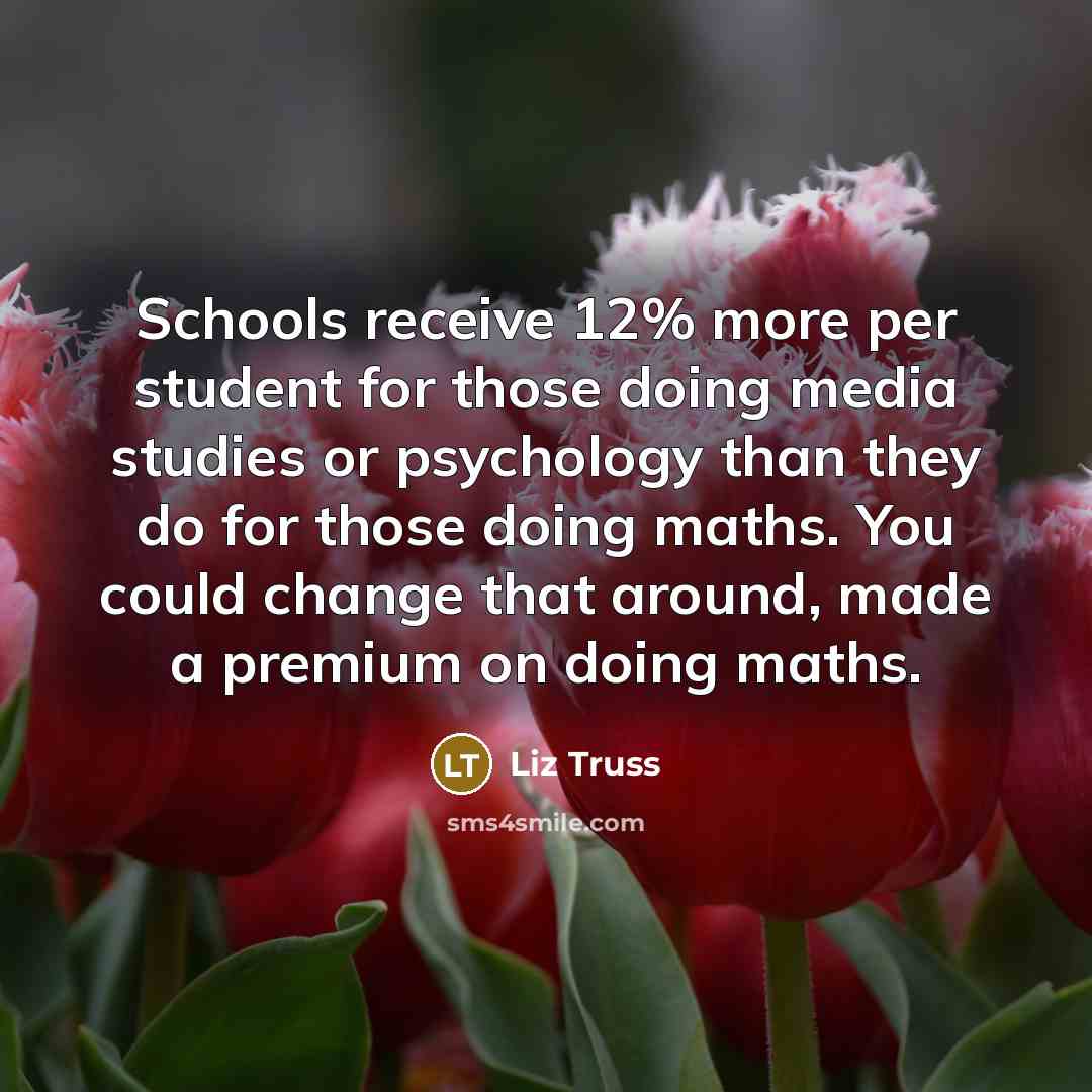 “Schools receive 12% more per student for those doing media…” quote by Liz Truss