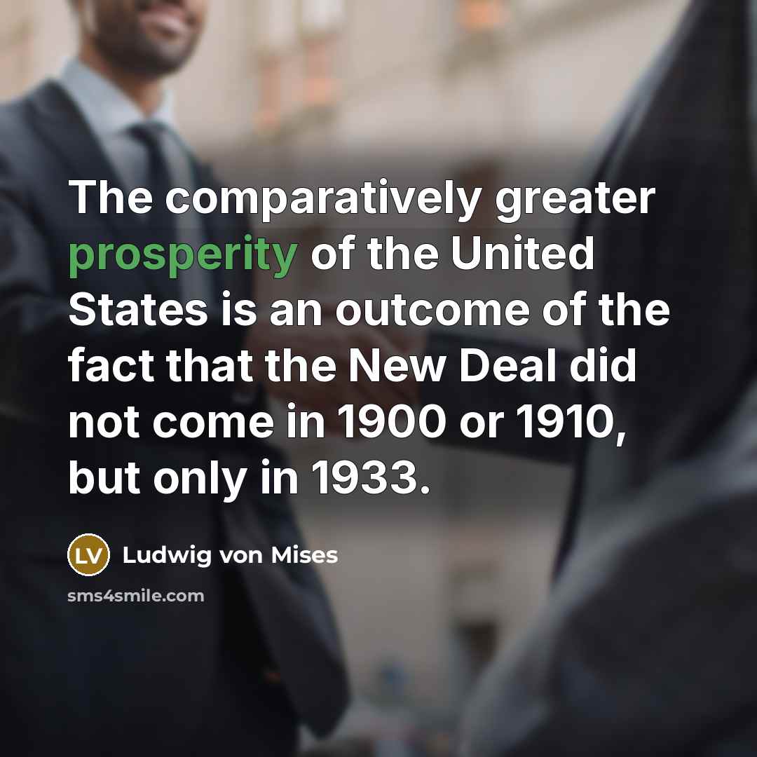 “The comparatively greater prosperity of the United States is an…” quote by Ludwig von Mises