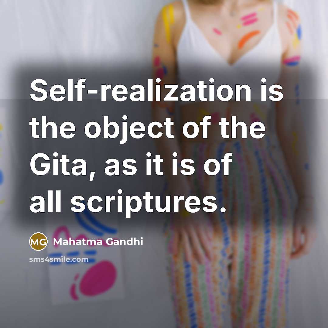 “Self-realization is the object of the Gita, as it is of all scriptures.” quote by Mahatma Gandhi