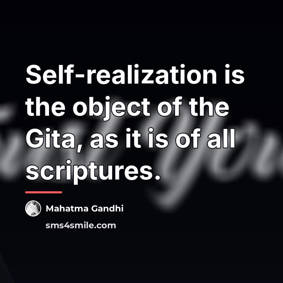 “Self-realization is the object of the Gita, as it is…” quote by Mahatma Gandhi