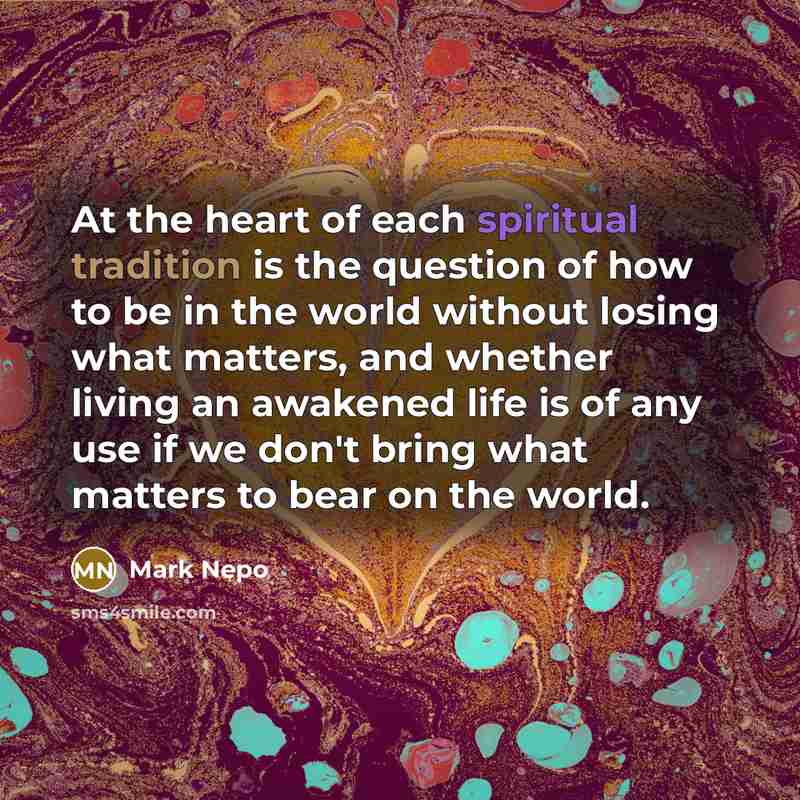 “At the heart of each spiritual tradition is the question…” quote by Mark Nepo