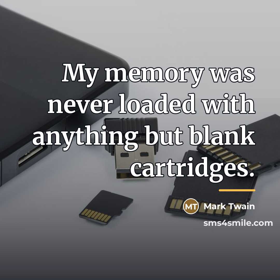 “My memory was never loaded with anything but blank cartridges.…” quote by Mark Twain