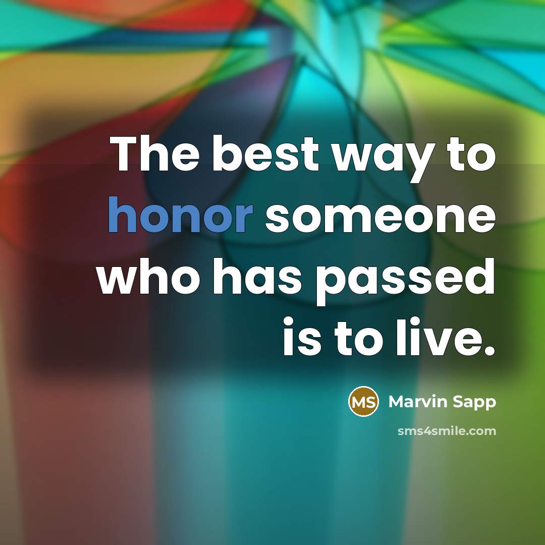“The best way to honor someone who has passed is…” quote by Marvin Sapp