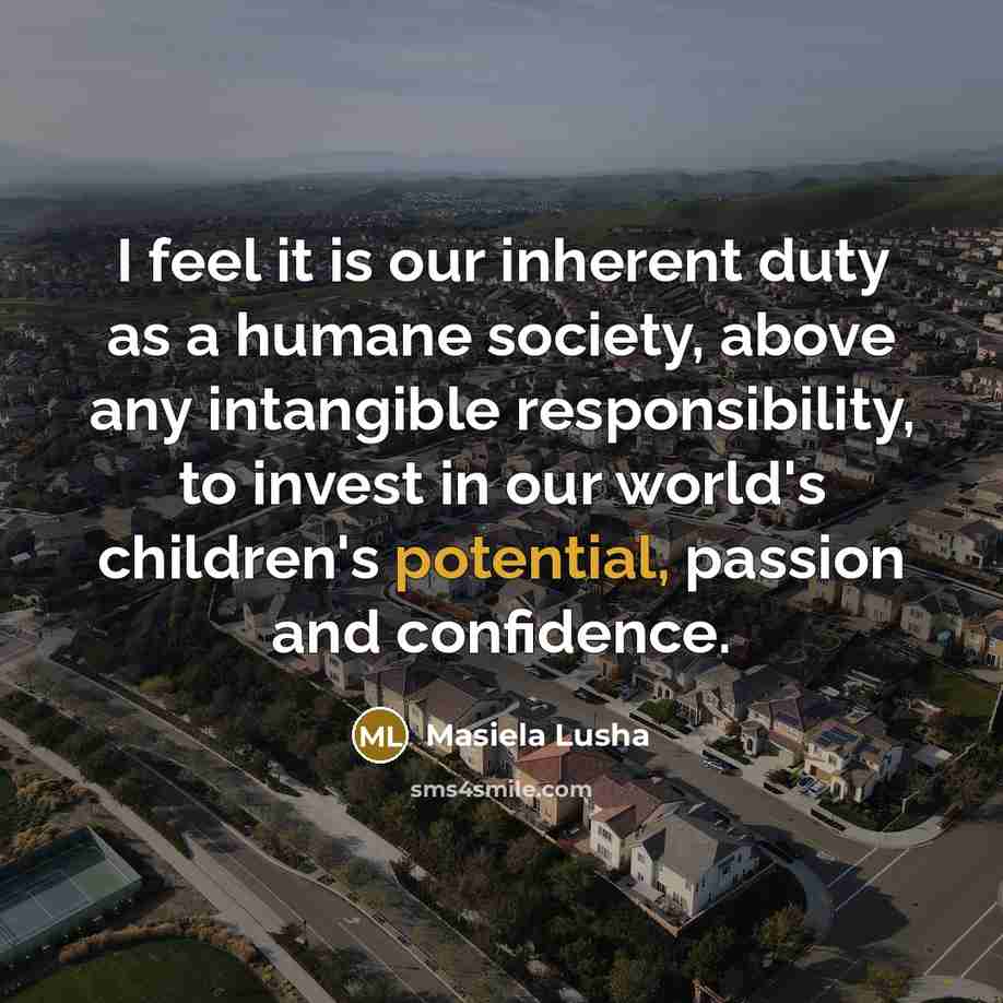 “I feel it is our inherent duty as a humane…” quote by Masiela Lusha