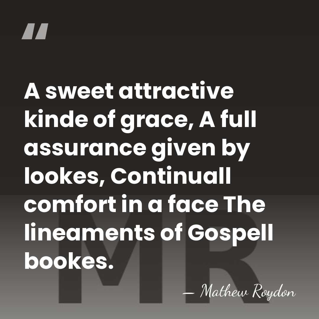 A sweet attractive kinde of grace, A full assurance given by lookes,&hellip; - Mathew Roydon