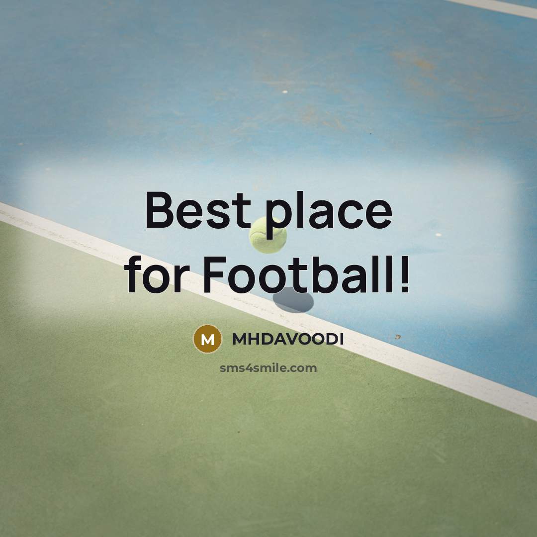 “Best place for Football!…” quote by MHDAVOODI