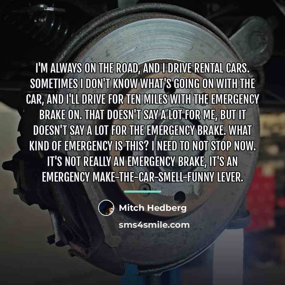 “I'm always on the road, and I drive rental cars.…” quote by Mitch Hedberg