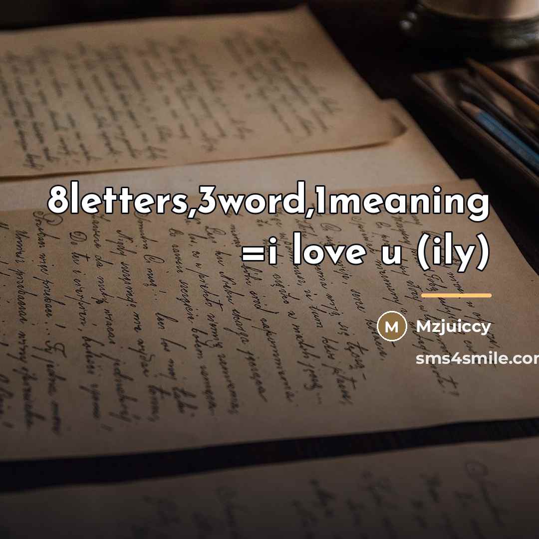 “8letters,3word,1meaning =i love u (ily)…” quote by Mzjuiccy