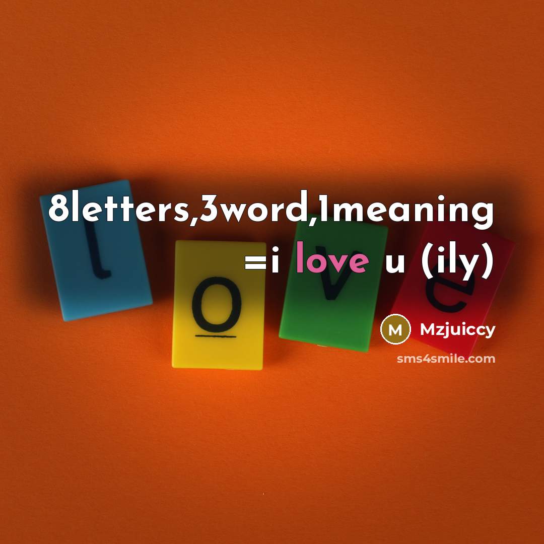 “8letters,3word,1meaning =i love u (ily)” quote by Mzjuiccy