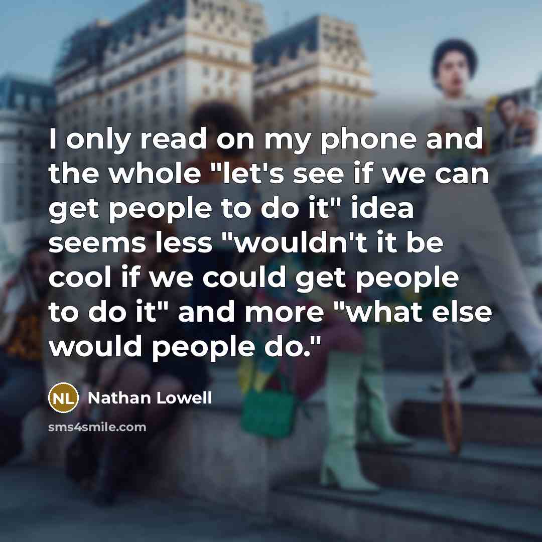 “I only read on my phone and the whole "let's…” quote by Nathan Lowell