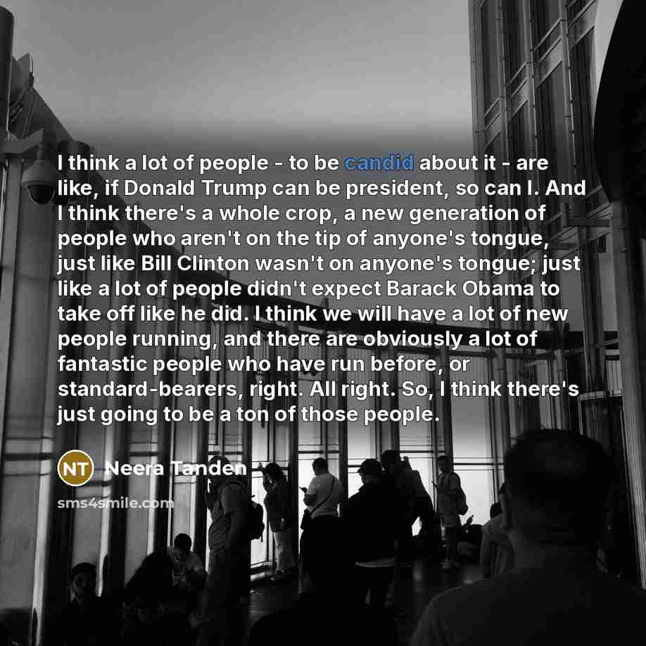 “I think a lot of people - to be candid…” quote by Neera Tanden