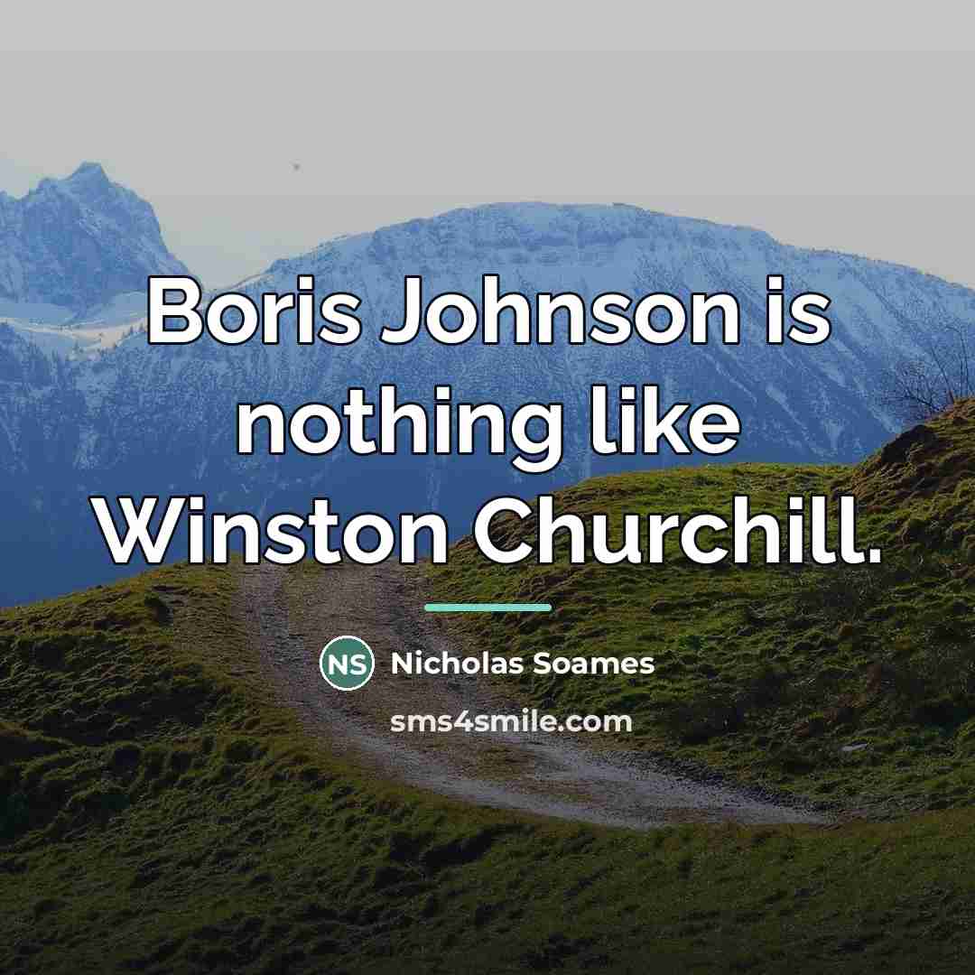 “Boris Johnson is nothing like Winston Churchill.…” quote by Nicholas Soames