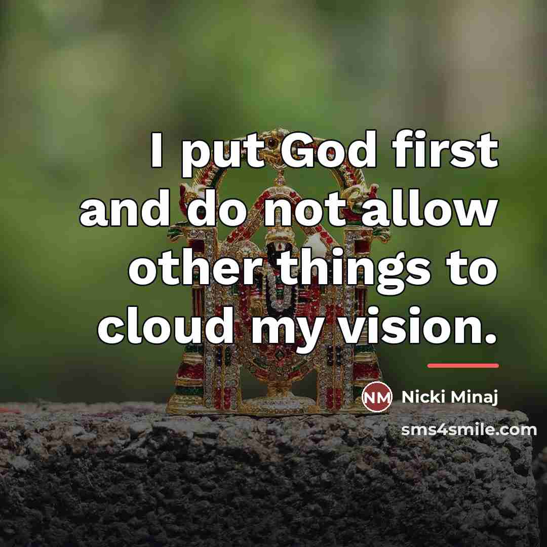 “I put God first and do not allow other things…” quote by Nicki Minaj