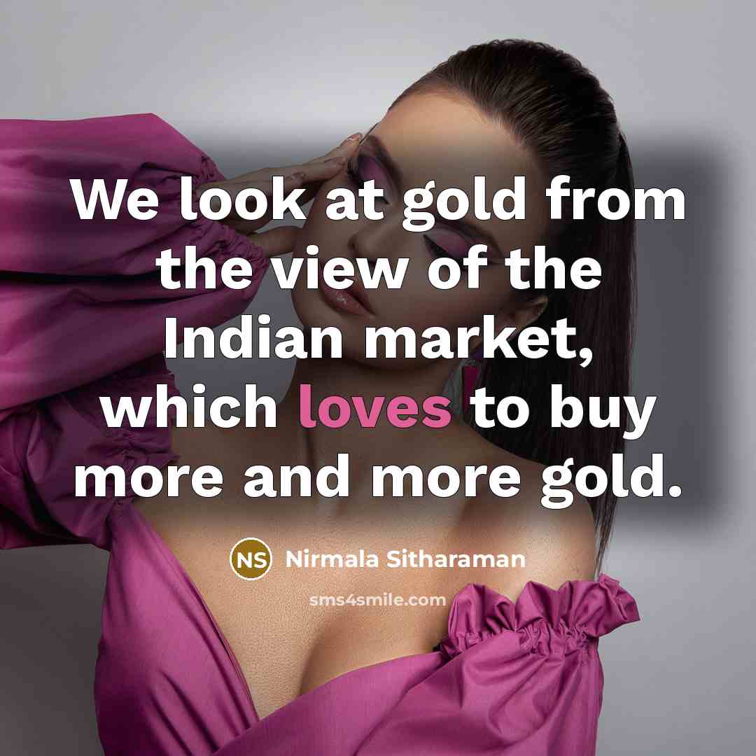 “We look at gold from the view of the Indian…” quote by Nirmala Sitharaman