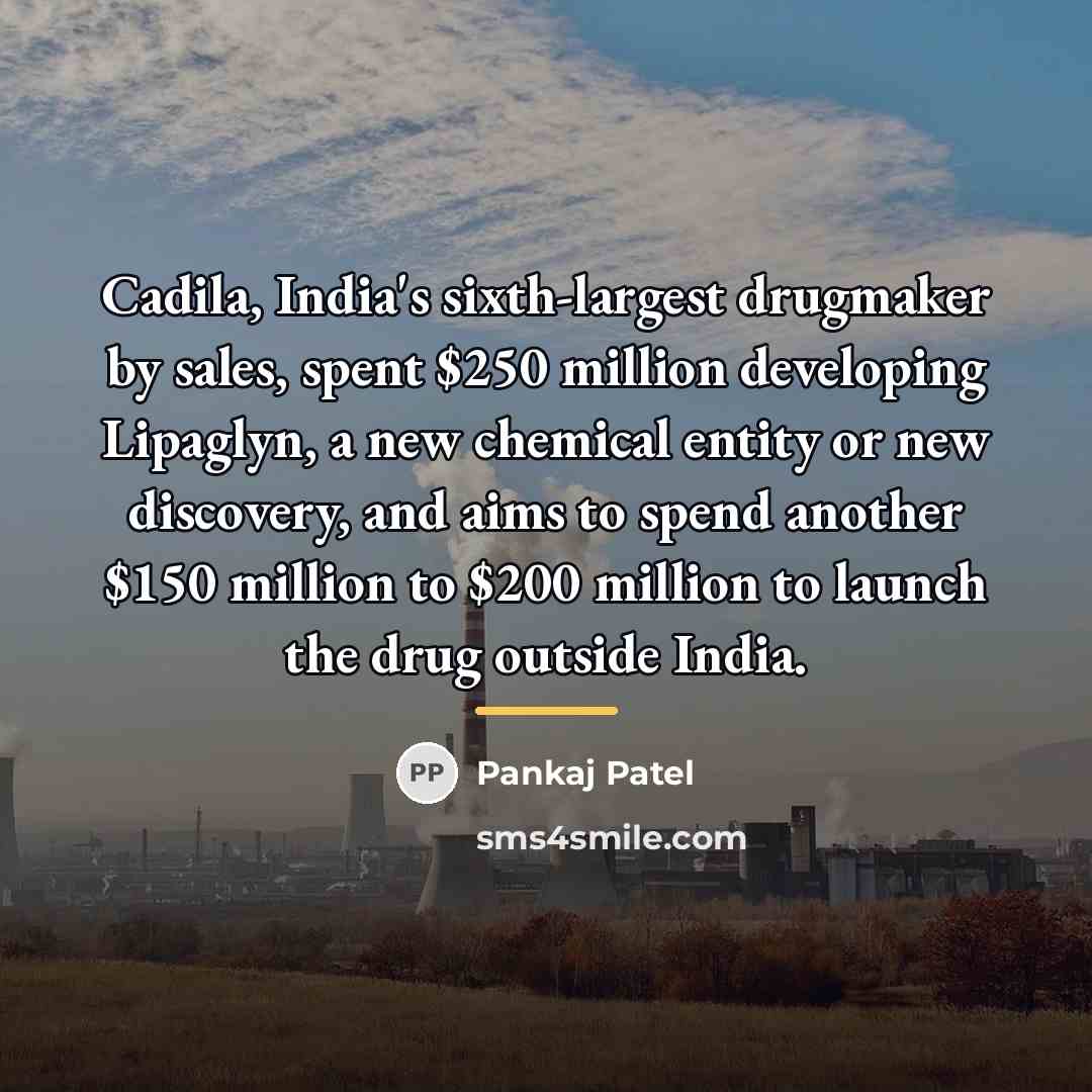 “Cadila, India's sixth-largest drugmaker by sales, spent $250 million developing…” quote by Pankaj Patel