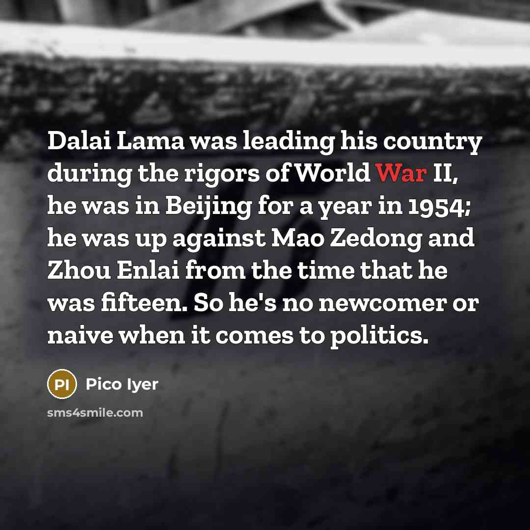 “Dalai Lama was leading his country during the rigors of…” quote by Pico Iyer