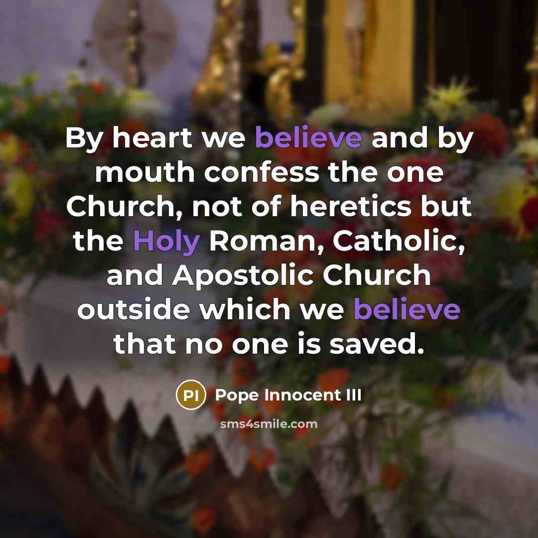 “By heart we believe and by mouth confess the one…” quote by Pope Innocent III