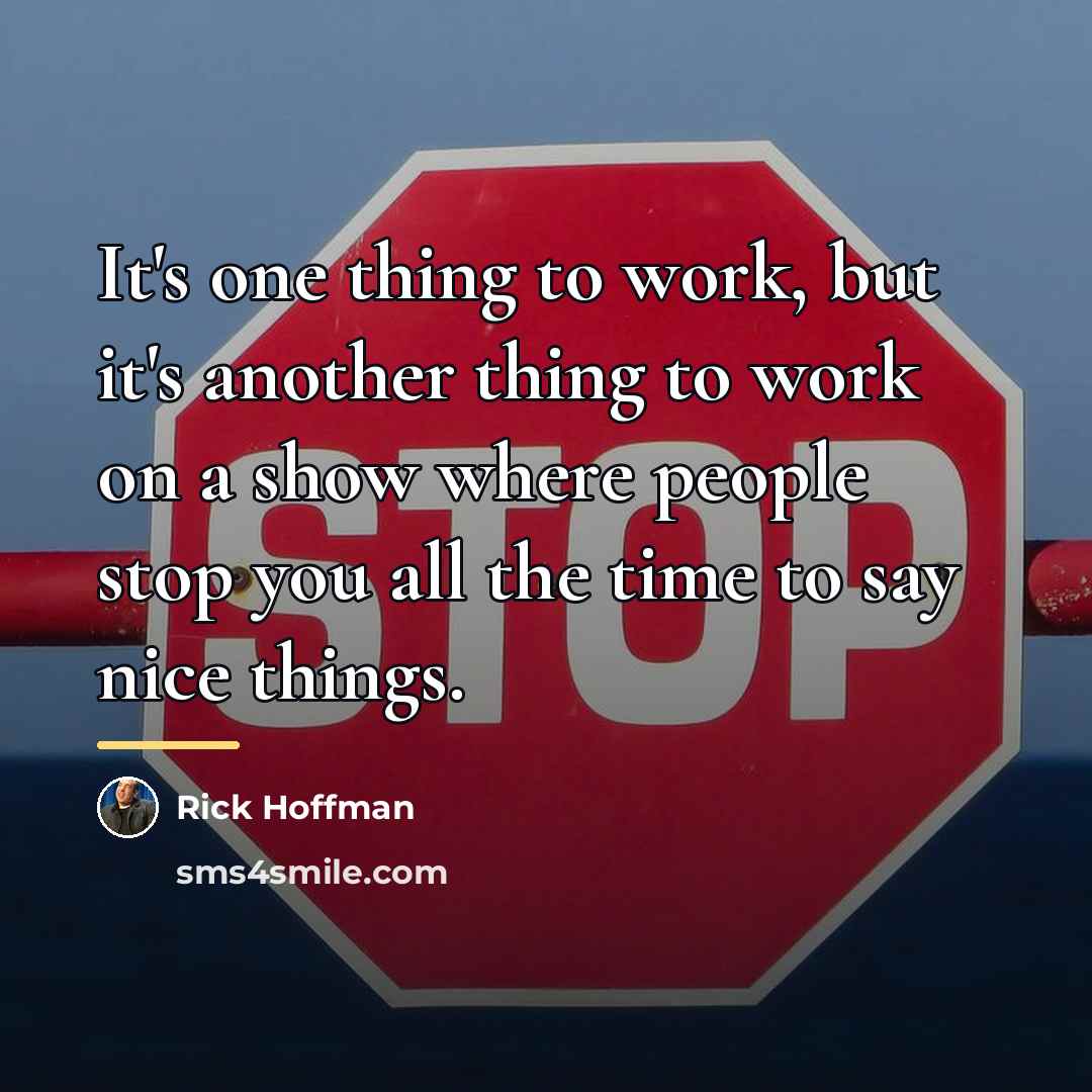 “It's one thing to work, but it's another thing to…” quote by Rick Hoffman