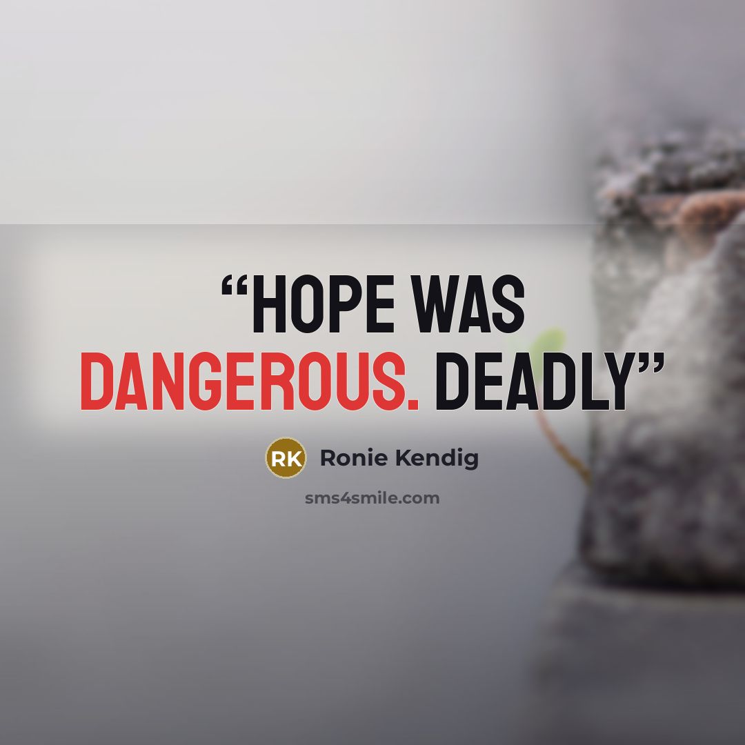 “Hope was dangerous. Deadly” quote by Ronie Kendig