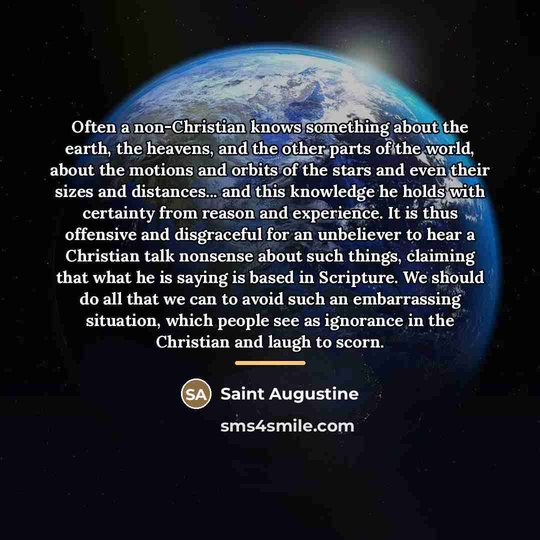 “Often a non-Christian knows something about the earth, the heavens,…” quote by Saint Augustine