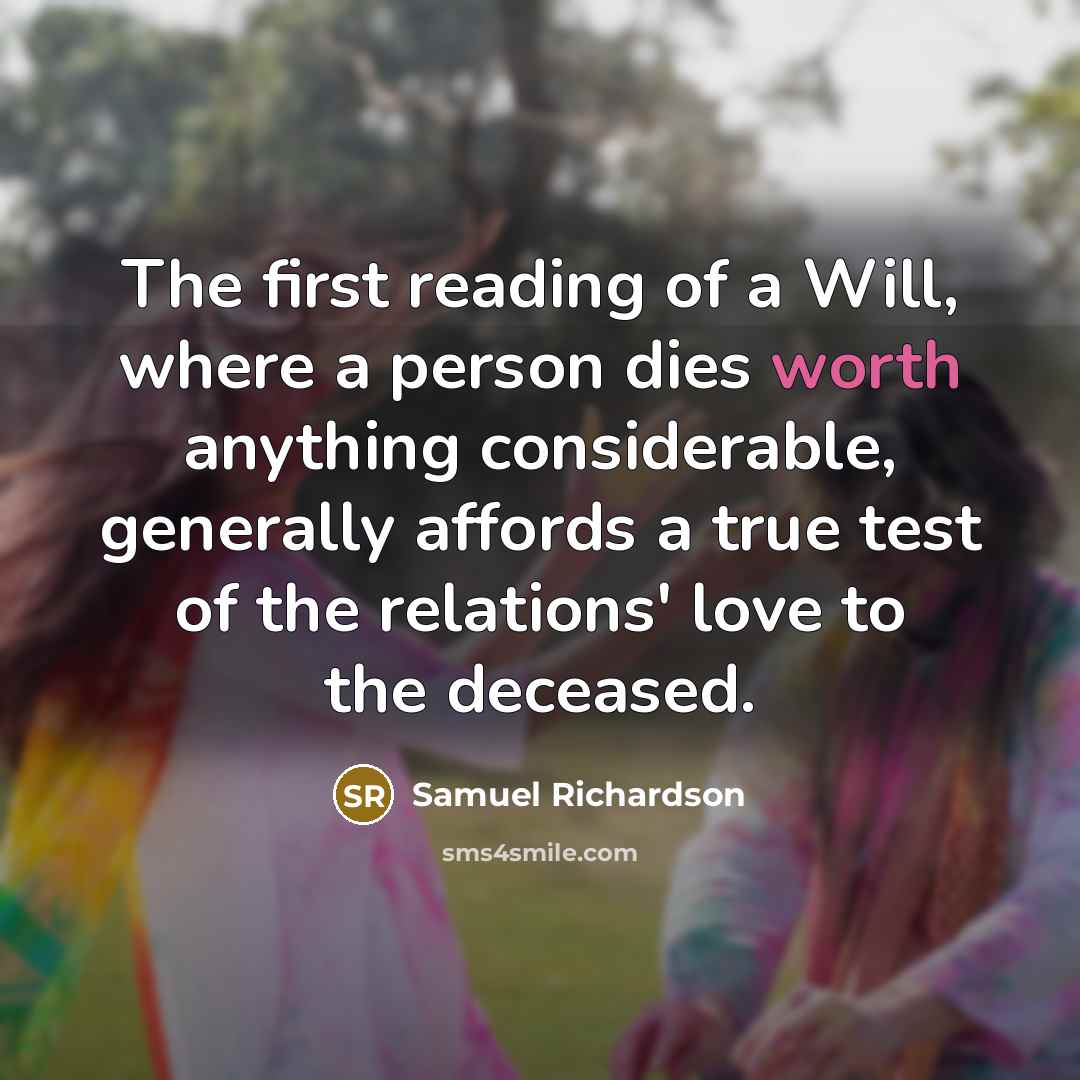 “The first reading of a Will, where a person dies…” quote by Samuel Richardson