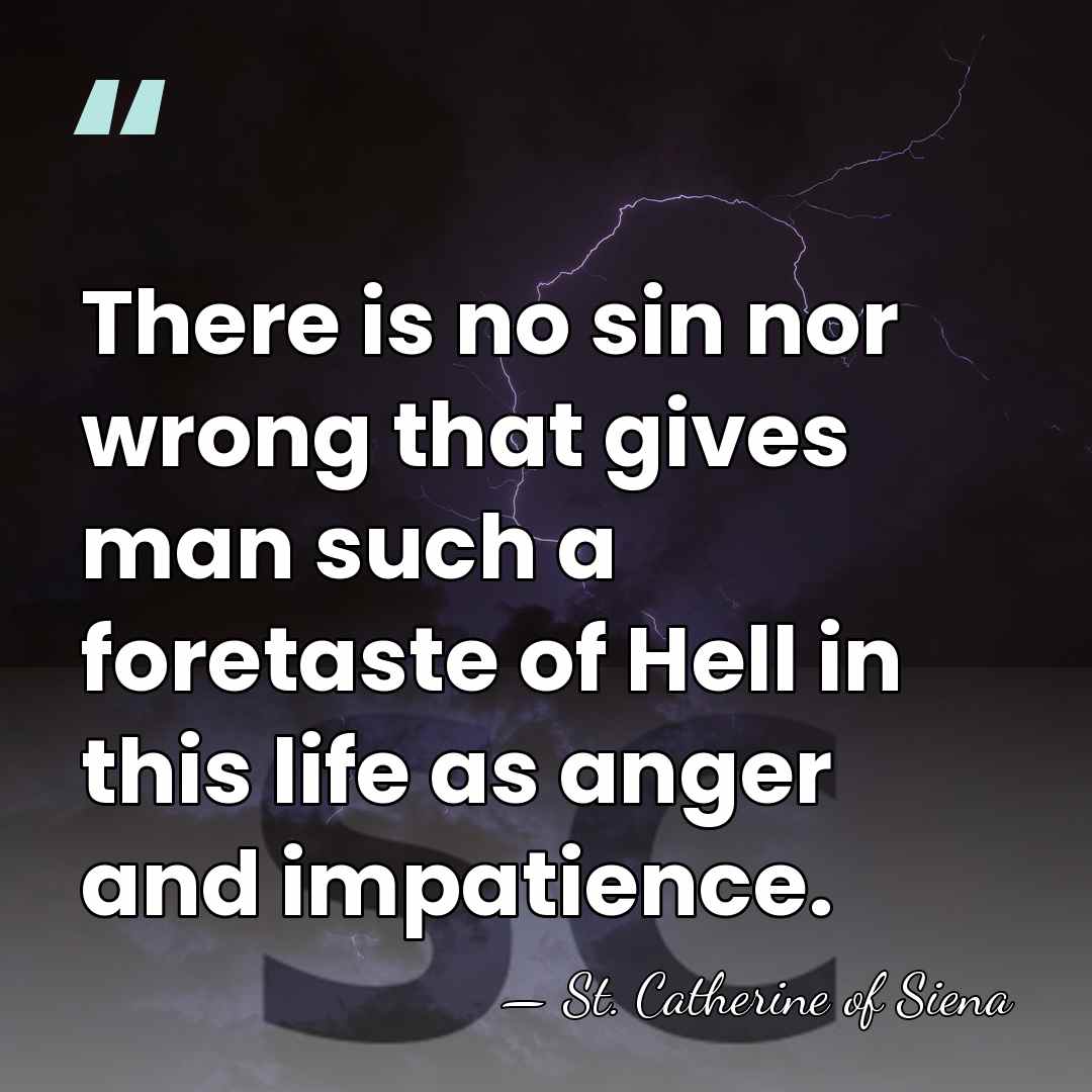 There is no sin nor wrong that gives man such a foretaste&hellip; - St. Catherine of Siena