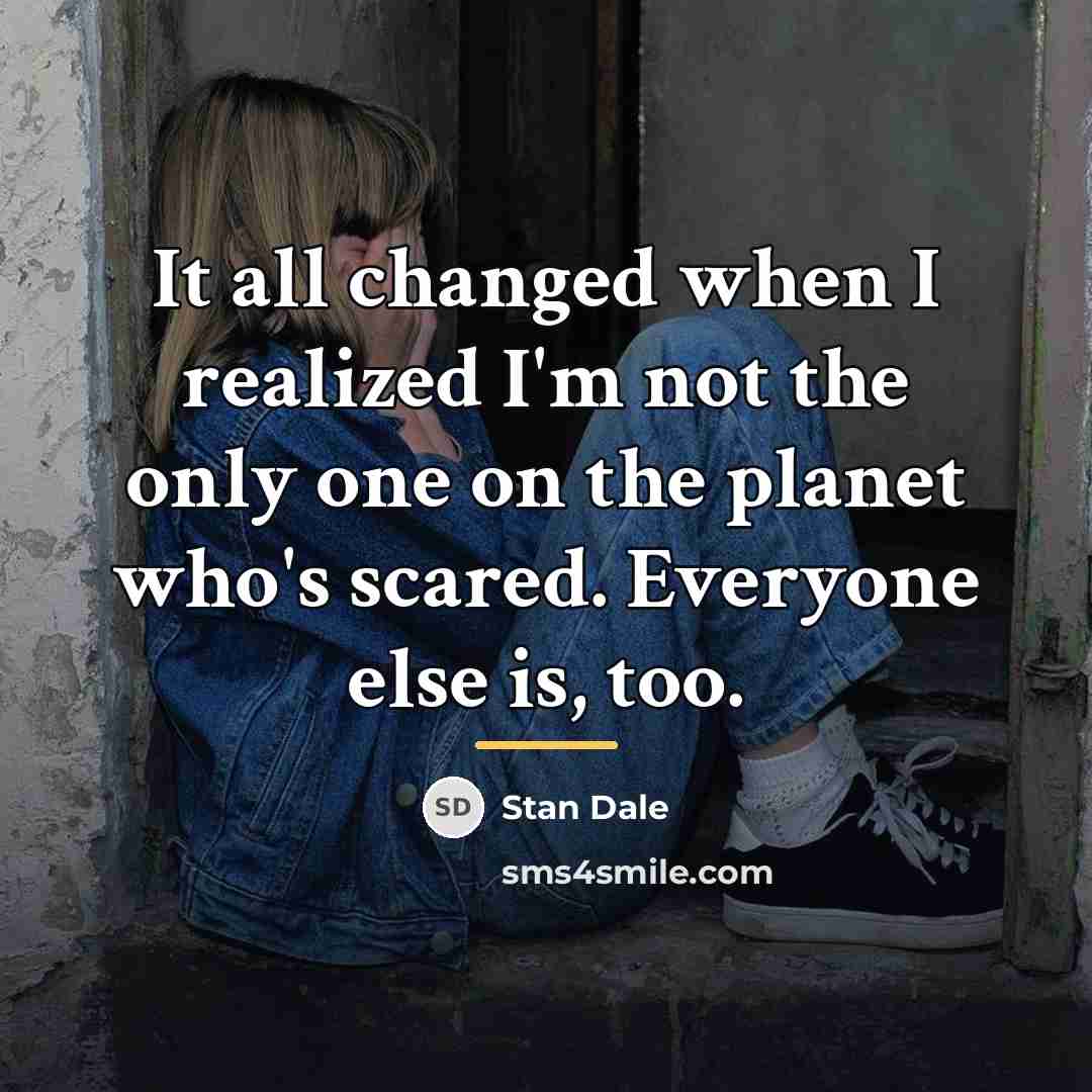 “It all changed when I realized I'm not the only…” quote by Stan Dale