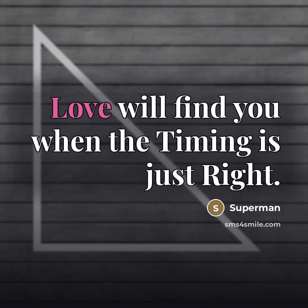 “Love will find you when the Timing is just Right.…” quote by Superman