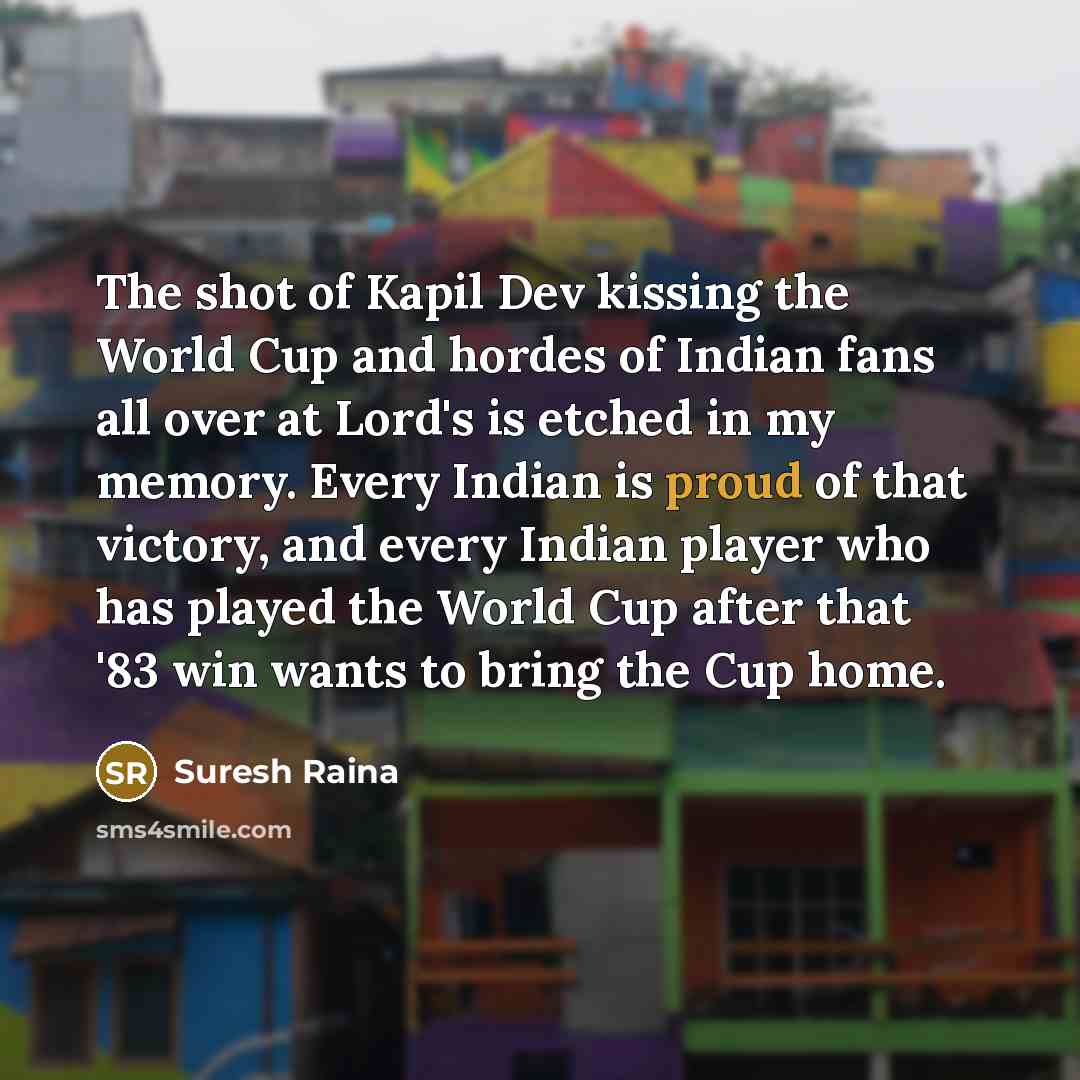 “The shot of Kapil Dev kissing the World Cup and…” quote by Suresh Raina