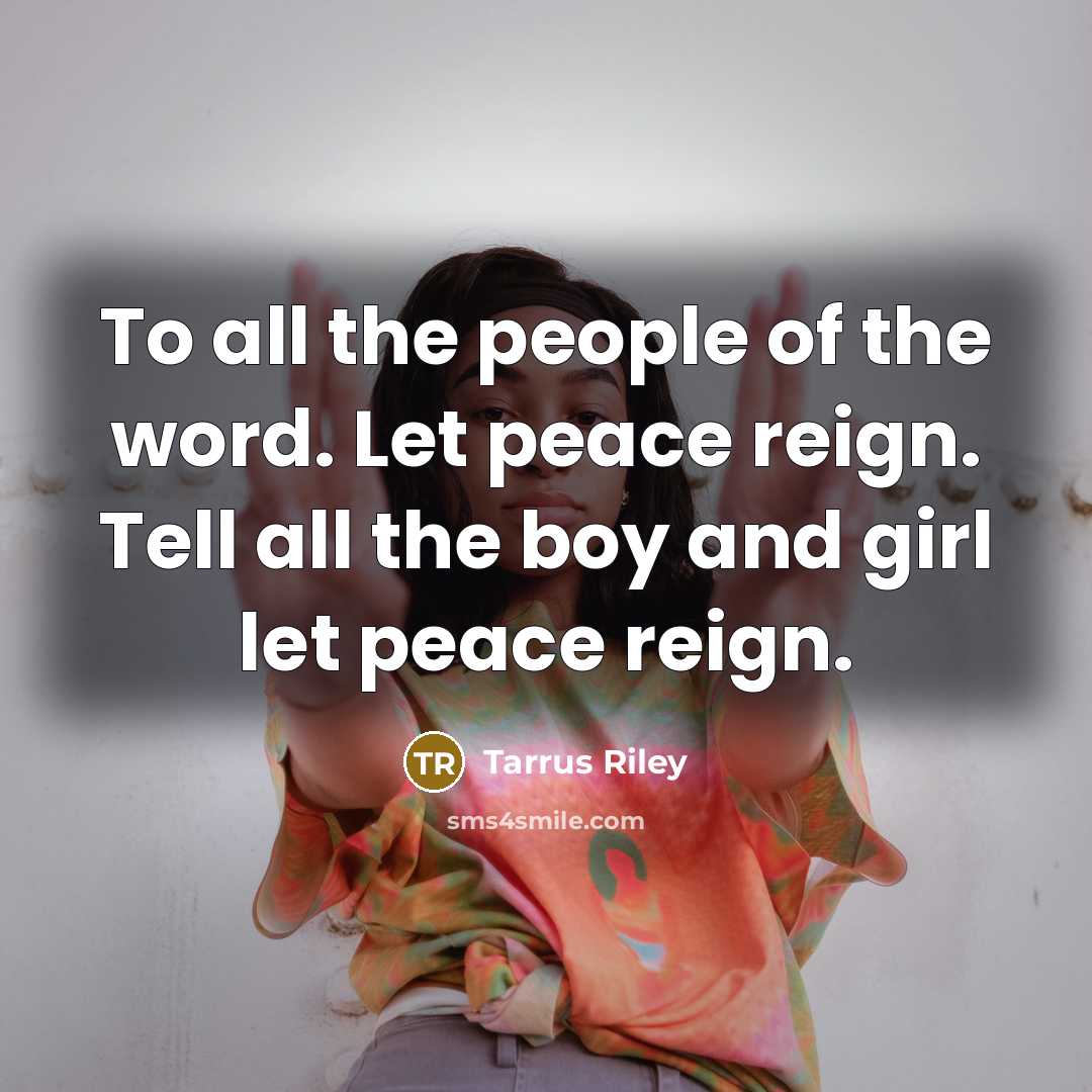 “To all the people of the word. Let peace reign.…” quote by Tarrus Riley