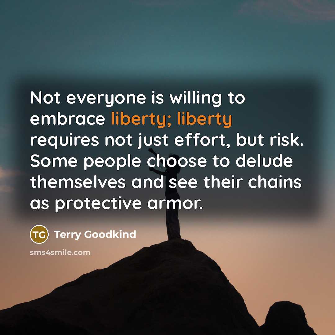 “Not everyone is willing to embrace liberty; liberty requires not…” quote by Terry Goodkind