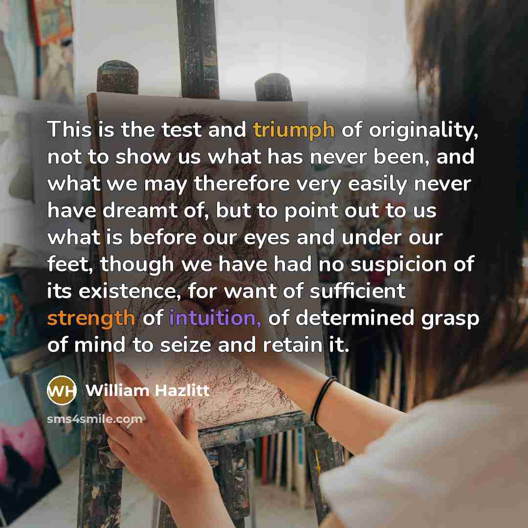 “This is the test and triumph of originality, not to…” quote by William Hazlitt