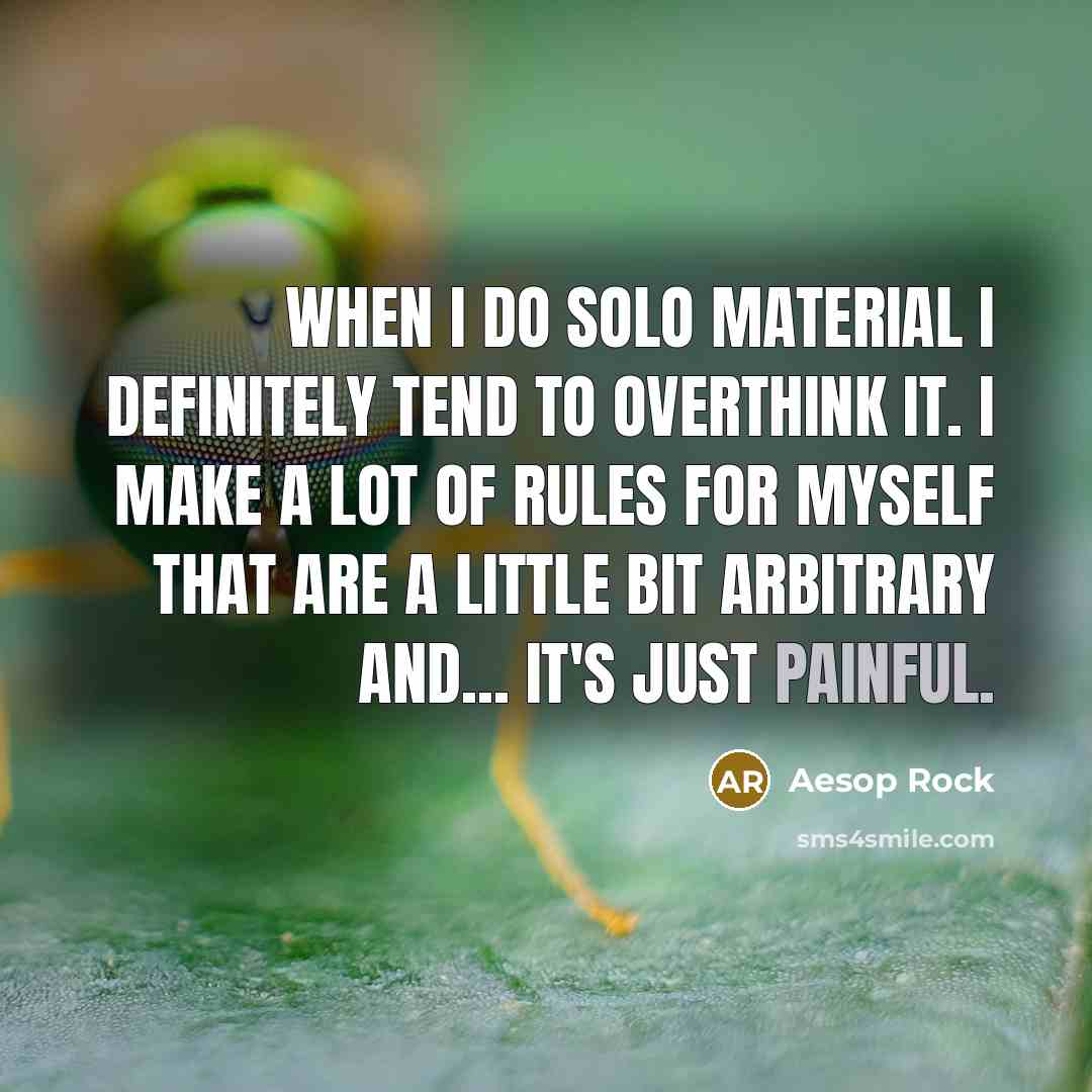 “When I do solo material I definitely tend to overthink…” quote by Aesop Rock